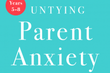 “Untying Parent Anxiety: 18 Myths That Have You in Knots—and How to Get Free” by Lisa Sugarman