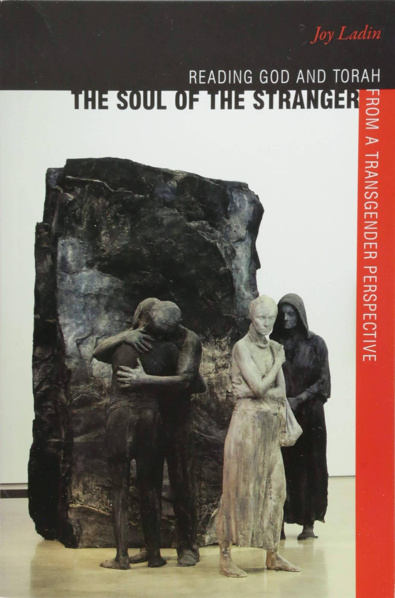 The Soul of the Stranger: Reading God and Torah from a Transgender Perspective by Joy Ladin