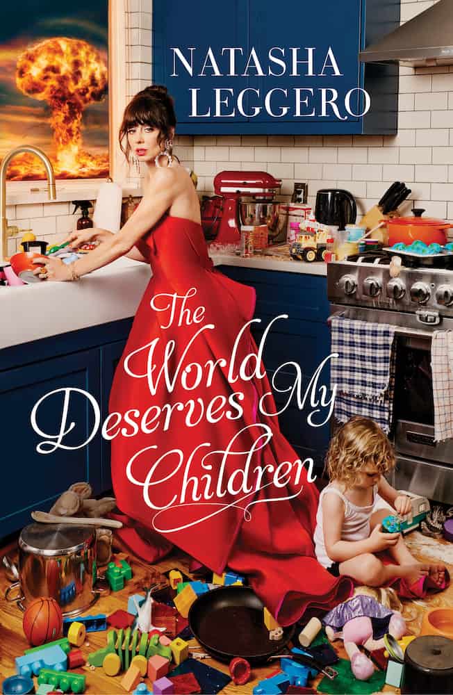 THE WORLD DESERVES MY CHILDREN by Natasha Leggero - jacket